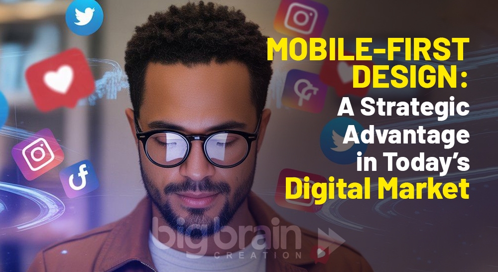 Mobile-First Design: A Strategic Advantage in Today’s Digital Market